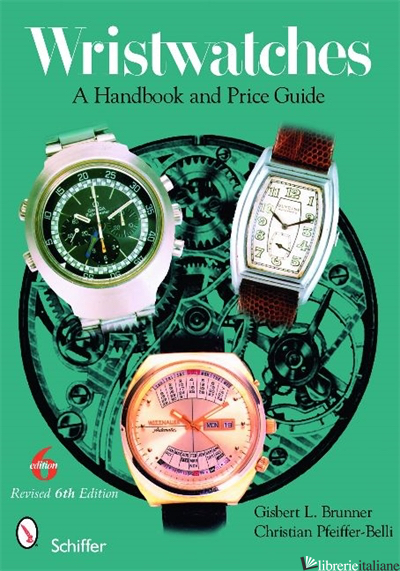Wristwatches -GISBERT L. BRUNNER; CHRISTIAN PFEIFFER-BELLI