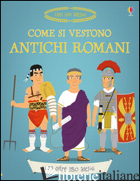 COME SI VESTONO GLI ANTICHI ROMANI? EDIZ. ILLUSTRATA - STOWELL LOUIE