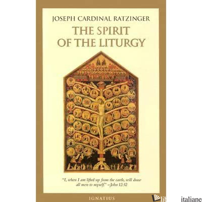 THE SPIRIT OF THE LITURGY: COMMEMORATIVE EDITION + SPIRIT OF THE LITURGY BY GUAR -RATZINGER JOSEPH; BENEDICT XVI; BENEDETTO XVI; GUARDINI ROMANO