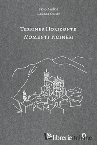 MOMENTI TICINESI TESSINER HORIZONTE -ANDINA FABIO CUSTER LORENZO