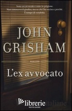 EX AVVOCATO (L') -GRISHAM JOHN