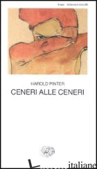 CENERI ALLE CENERI. TESTO ORIGINALE A FRONTE -PINTER HAROLD