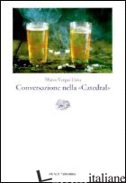 CONVERSAZIONE NELLA «CATEDRAL» -VARGAS LLOSA MARIO