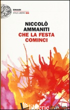 CHE LA FESTA COMINCI -AMMANITI NICCOLO'