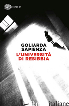 UNIVERSITA' DI REBIBBIA (L') -SAPIENZA GOLIARDA; PELLEGRINO A. (CUR.)