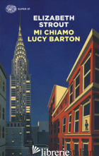 MI CHIAMO LUCY BARTON -STROUT ELIZABETH