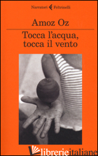 TOCCA L'ACQUA, TOCCA IL VENTO -OZ AMOS
