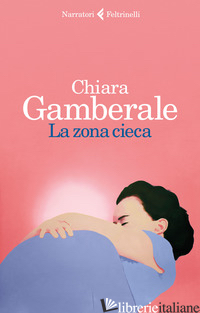ZONA CIECA (LA) -GAMBERALE CHIARA