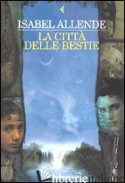 CITTA' DELLE BESTIE (LA) -ALLENDE ISABEL