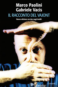 RACCONTO DEL VAJONT (IL) -PAOLINI MARCO; VACIS GABRIELE