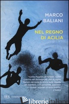 NEL REGNO DI ACILIA - BALIANI MARCO