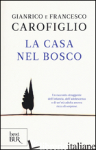 CASA NEL BOSCO (LA) -CAROFIGLIO GIANRICO; CAROFIGLIO FRANCESCO