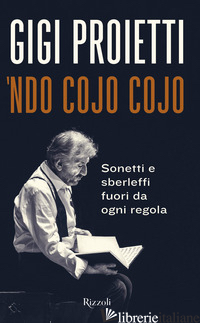 NDO COJO COJO. SONETTI E SBERLEFFI FUORI DA OGNI REGOLA -PROIETTI GIGI