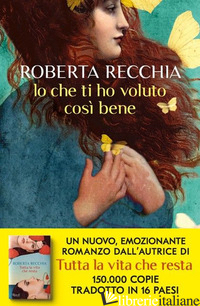IO CHE TI HO VOLUTO COSI' BENE -RECCHIA ROBERTA