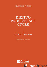 DIRITTO PROCESSUALE CIVILE. VOL. 1: PRINCIPI GENERALI -LUISO FRANCESCO PAOLO