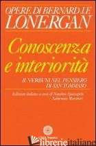 CONOSCENZA E INTERIORITA'. IL VERBUM NEL PENSIERO DI S. TOMMASO -LONERGAN BERNARD; SPACCAPELO N. (CUR.); MURATORE S. (CUR.)