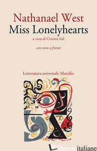 MISS LONELYHEARTS. TESTO INGLESE A FRONTE -WEST NATHANAEL; LULI C. (CUR.)
