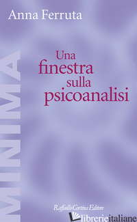 FINESTRA SULLA PSICOANALISI (UNA) -FERRUTA ANNA