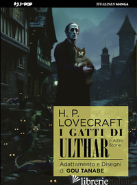 GATTI DI ULTHAR E ALTRE STORIE DA H.P. LOVECRAFT (I) -TANABE GOU