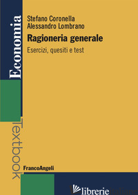 RAGIONERIA GENERALE. ESERCIZI, QUESITI E TEST -CORONELLA STEFANO; LOMBRANO ALESSANDRO