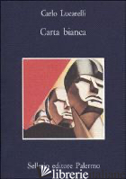 CARTA BIANCA -LUCARELLI CARLO