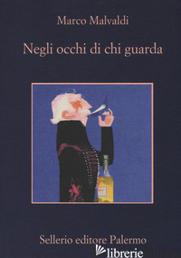 NEGLI OCCHI DI CHI GUARDA -MALVALDI MARCO