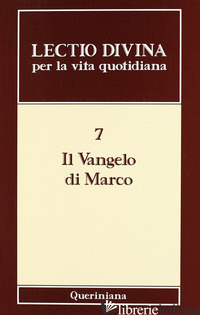 LECTIO DIVINA PER LA VITA QUOTIDIANA. VOL. 7: IL VANGELO DI MARCO -ORSATTI MAURO; ZEVINI G. (CUR.); CABRA P. G. (CUR.)