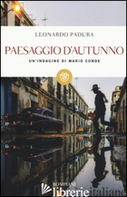 PAESAGGIO D'AUTUNNO. UN'INDAGINE DI MARIO CONDE -PADURA LEONARDO