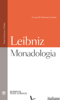 MONADOLOGIA. TESTO FRANCESE A FRONTE -LEIBNIZ GOTTFRIED WILHELM; CARIATI S. (CUR.)