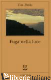 FUGA NELLA LUCE -PARKS TIM
