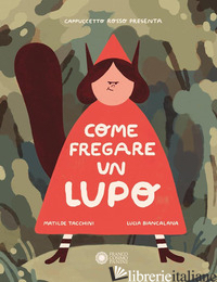 COME FREGARE UN LUPO -TACCHINI MATILDE