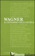 GIUDAISMO NELLA MUSICA (IL) -WAGNER W. RICHARD; DISTASO L. V. (CUR.)