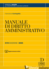 MANUALE DI DIRITTO AMMINISTRATIVO. PARTE GENERALE E PARTE SPECIALE. EDIZ. MAIOR  -CARINGELLA FRANCESCO