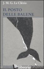 POSTO DELLE BALENE (IL) -LE CLEZIO JEAN-MARIE GUSTAVE