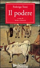 PODERE (IL) -TOZZI FEDERIGO; MARCHI M. (CUR.)