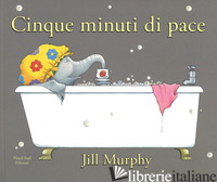 CINQUE MINUTI DI PACE. EDIZ. ILLUSTRATA -MURPHY JILL