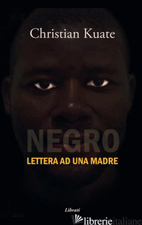 NEGRO. LETTERA AD UNA MADRE -KUATE CHRISTIAN