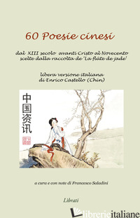 60 POESIE CINESI. DAL XIII SECOLO AVANTI CRISTO AL NOVECENTO SCELTE DALLA RACCOL -CASTELLO ENRICO; SALADINI F. (CUR.)
