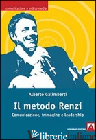 METODO RENZI. COMUNICAZIONE, IMMAGINE, LEADERSHIP (IL) -GALIMBERTI ALBERTO