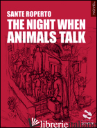 NIGHT WHEN ANIMALS TALK (THE) -ROPERTO SANTE