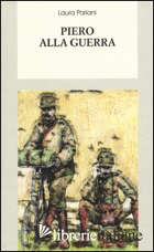 PIERO ALLA GUERRA -PARIANI LAURA