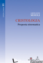 CRISTOLOGIA. PROPOSTA SISTEMATICA -MOIOLI GIOVANNI; STERCAL C. (CUR.); CASTENETTO D. (CUR.)