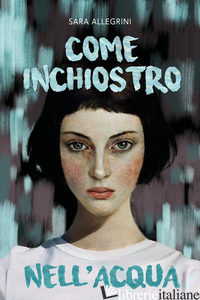 COME INCHIOSTRO NELL'ACQUA -ALLEGRINI SARA
