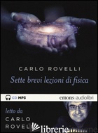 SETTE BREVI LEZIONI DI FISICA. LETTO DA CARLO ROVELLI. AUDIOLIBRO. CD AUDIO FORM -ROVELLI CARLO