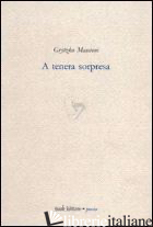 A TENERA SORPRESA -MASCIONI GRYTZKO; SCRIGNOLI M. (CUR.)