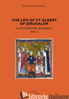 LIFE OF ST. ALBERT OF JERUSALEM. A DOCUMENTARY BIOGRAPHY (THE). VOL. 2 -MULLINS PATRICK