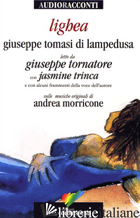 LIGHEA LETTO DA GIUSEPPE TORNATORE CON JASMINE TRINCA. AUDIOLIBRO. CD AUDIO -TOMASI DI LAMPEDUSA GIUSEPPE