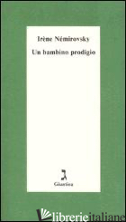 BAMBINO PRODIGIO (IL) -NEMIROVSKY IRENE