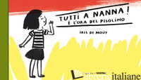 TUTTI A NNNA! E L'ORA DEL PISOLINO. EDIZ. A COLORI -MOUY IRIS