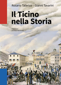 TICINO NELLA STORIA (IL) -TALARICO ROSARIO; TAVARINI GIANNI